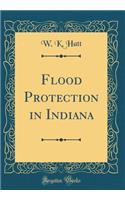 Flood Protection in Indiana (Classic Reprint)