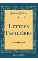 Lettres Familières (Classic Reprint)