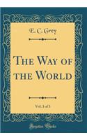 The Way of the World, Vol. 3 of 3 (Classic Reprint)