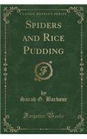 Spiders and Rice Pudding (Classic Reprint)