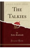The Talkies (Classic Reprint)