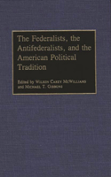 Federalists, the Antifederalists, and the American Political Tradition