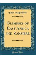 Glimpses of East Africa and Zanzibar (Classic Reprint)