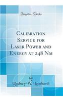 Calibration Service for Laser Power and Energy at 248 NM (Classic Reprint)