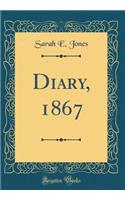 Diary, 1867 (Classic Reprint)