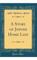 A Story of Jewish Home Life (Classic Reprint)