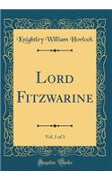 Lord Fitzwarine, Vol. 1 of 3 (Classic Reprint)
