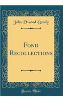 Fond Recollections (Classic Reprint)
