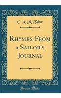 Rhymes from a Sailor's Journal (Classic Reprint)