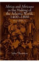 Africa and Africans in the Making of the Atlantic World, 1400–1800: (Studies in Comparative World History)