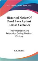 Historical Notice Of Penal Laws Against Roman Catholics
