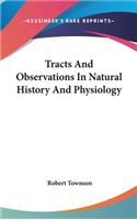 Tracts And Observations In Natural History And Physiology