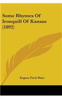Some Rhymes Of Ironquill Of Kansas (1892)