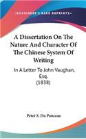 A Dissertation On The Nature And Character Of The Chinese System Of Writing