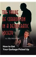 Value of Corruption in a Democratic Society: How to Get Your Garbage Picked Up