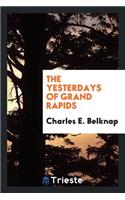 The Yesterdays of Grand Rapids
