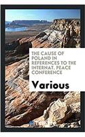The Cause of Poland in references to the Internat. Peace Conference