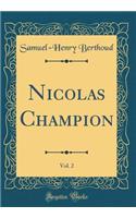 Nicolas Champion, Vol. 2 (Classic Reprint)