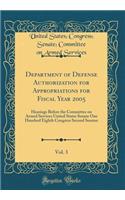 Department of Defense Authorization for Appropriations for Fiscal Year 2005, Vol. 3: Hearings Before the Committee on Armed Services United States Senate One Hundred Eighth Congress Second Session (Classic Reprint)