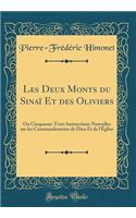 Les Deux Monts Du SinaÃ¯ Et Des Oliviers: Ou Cinquante-Trois Instructions Nouvelles Sur Les Commandements de Dieu Et de l'Ã?glise (Classic Reprint)