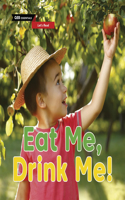 Eat Me, Drink Me!: (Qeb Essentials Let's Read)