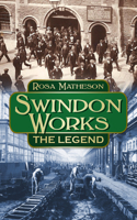 Swindon Works: The Legend