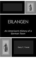 Erlangen: An American's History of a German Town