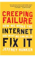 Creeping Failure: How We Broke the Internet and What We Can Do to Fix It