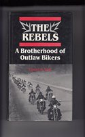 The Rebels: A Brotherhood of Outlaw Bikers
