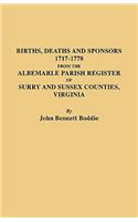 Births, Deaths and Sponsors, 1717-1778 from the Albemarle Parish Register of Surry and Sussex Counties, Virginia