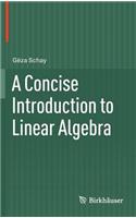A Concise Introduction to Linear Algebra
