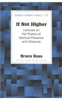 If Not Higher: Lectures on the Poetics of Spiritual Presence and Absence(10 Studies in Modern Poetry)