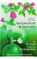 Co2, Temperature and Humidity: How to Use Co2 to Increase Growth in Your Indoor Garden and Greenhouse