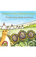 Pispiza WAN Wayawa Iyaye/Prairie Dog Goes to School