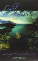 The Final Crossing: Learning to Die in Order to Live
