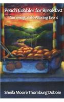 Peach Cobbler for Breakfast: Surviving a Life Altering Event