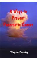 8 Ways to Prevent Pancreatic Cancer