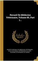 Recueil De Médecine Vétérinaire, Volume 80, Part 1...