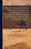 Cities and Bishoprics of Phrygia; being an Essay of the Local History of Phrygia From the Earliest Times to the Turkish Conquest; v.1
