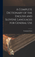 Complete Dictionary of the English and Slovene Languages for General Use