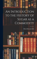 Introduction to the History of Sugar as a Commodity