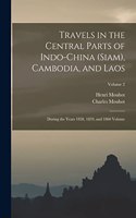 Travels in the Central Parts of Indo-China (Siam), Cambodia, and Laos