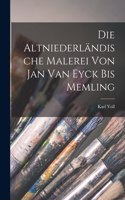 Die Altniederländische Malerei von Jan van Eyck bis Memling