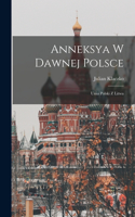 Anneksya W Dawnej Polsce: Unia Polski Z Litwa