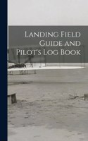 Landing Field Guide and Pilot's Log Book