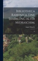 Bibliotheca Rabbinica, eine Sammlung alter Midraschim;