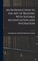 Introduction to the Art of Reading With Suitable Accentuation and Intonation