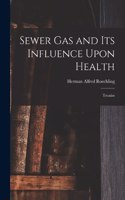 Sewer gas and its Influence Upon Health