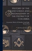 History of the Grand Lodge and of Freemasonry in the District of Columbia