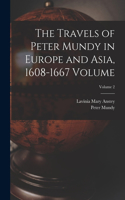 Travels of Peter Mundy in Europe and Asia, 1608-1667 Volume; Volume 2